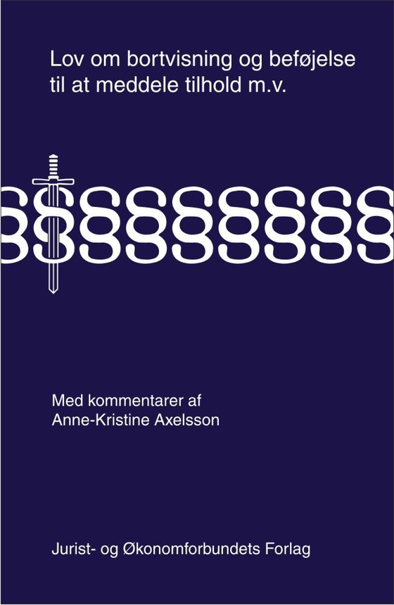 Lov om bortvisning og beføjelse til at meddele tilhold m.v. (e-bog) af Anne Kristine Axelsson