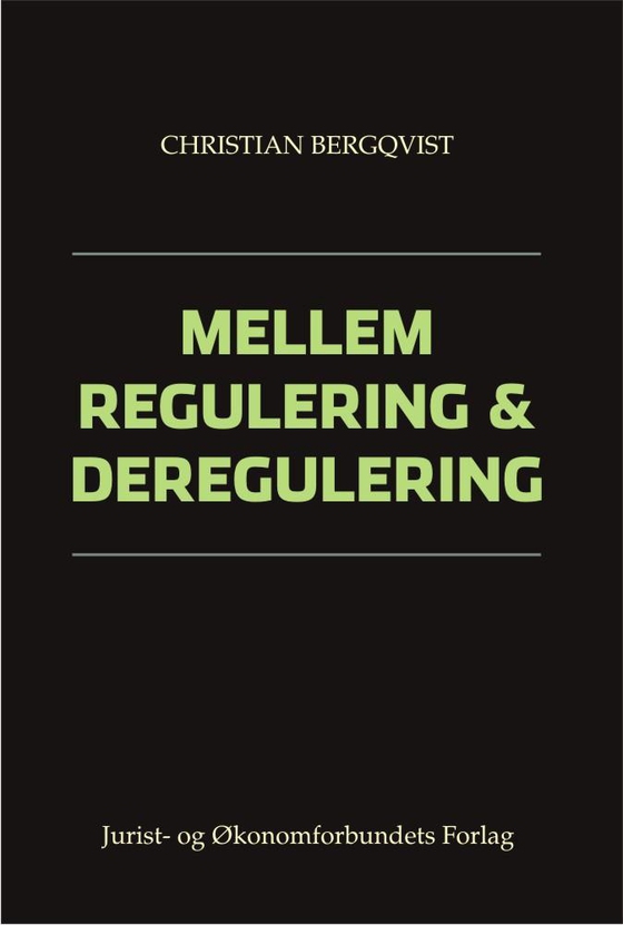 Mellem regulering og deregulering - - Studier i de konkurrenceretlige reglers grænser og deres tvetydige rolle i forbindelse med elektricitets og telekommunikations lange bevægelse fra m (e-bog) af Christian Bergqvist