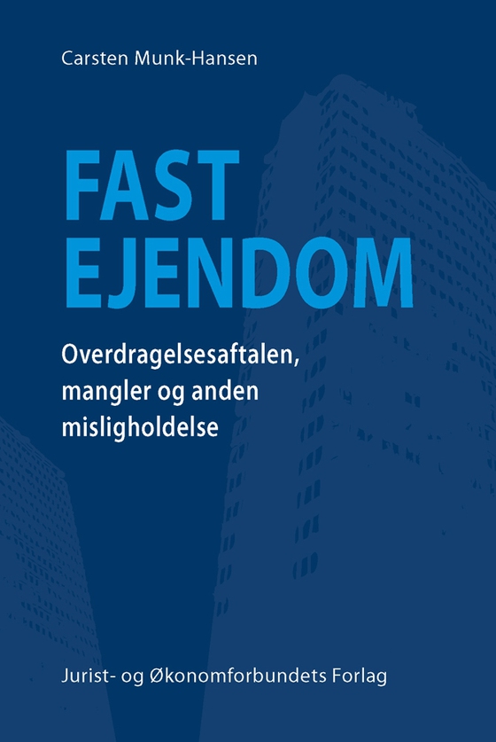 Fast Ejendom - Overdragelsesaftalen, mangler og anden misligholdelse (e-bog) af Carsten Munk-Hansen