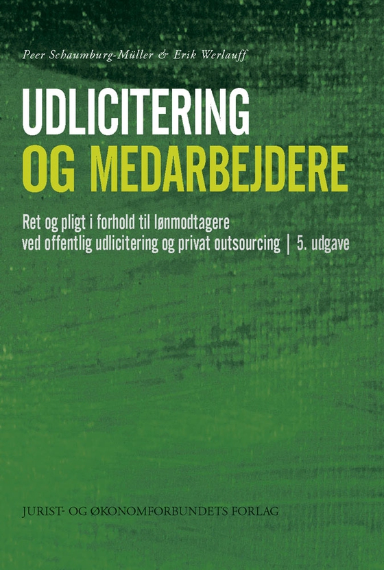 Udlicitering og medarbejdere - Ret og pligt i forhold til lønmodtagere ved offentlig udlicitering og privat outsourcing (e-bog) af Peer Schaumburg-Müller