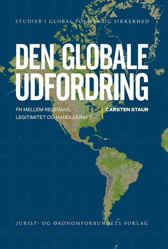 Den globale udfordring - FN mellem relevans, legitimitet og handlekraft (e-bog) af Carsten Staur