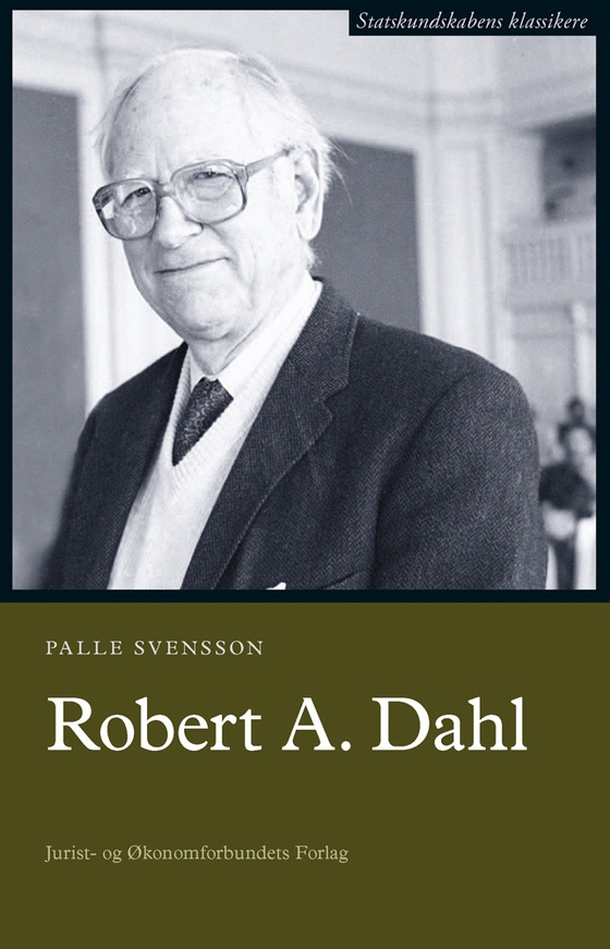 Robert A. Dahl - Statskundskabens klassikere (e-bog) af Palle Svensson