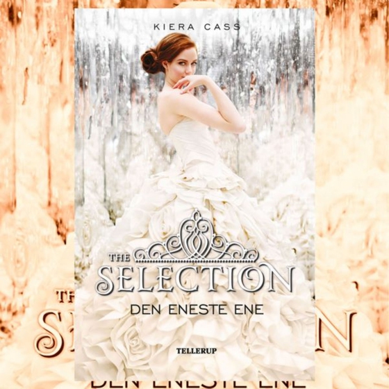 The Selection #3: Den Eneste Ene (lydbog) af Kiera Cass