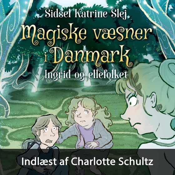 Magiske væsner i Danmark #5: Ingrid og ellefolket (lydbog) af Sidsel Katrine Slej