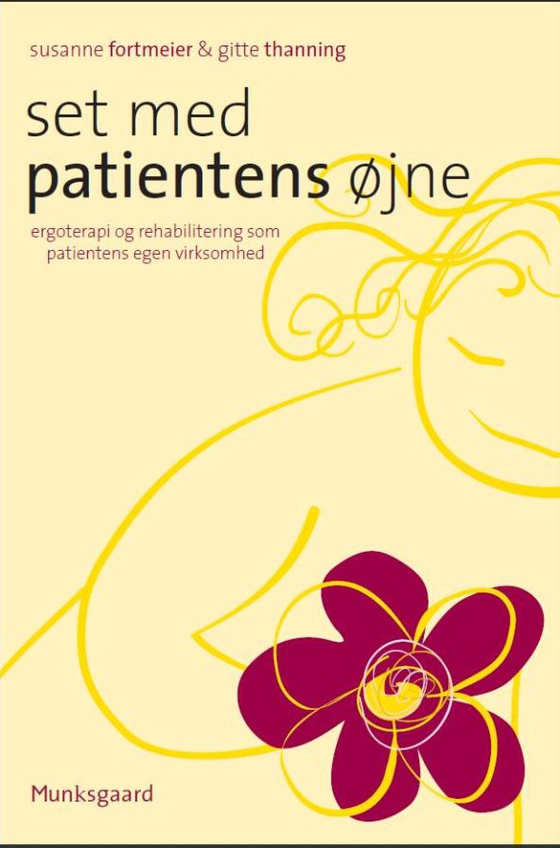 Set med patientens øjne - Ergoterapi og rehabilitering som patientens egen virksomhed (e-bog) af Susanne Fortmeier