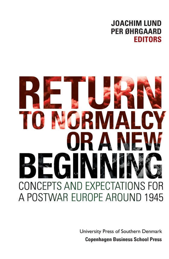 Return To Normalcy Or A New Beginning - Concepts and Expectations for a Postwar Europe Around 1945 (e-bog) af Joachim Lund