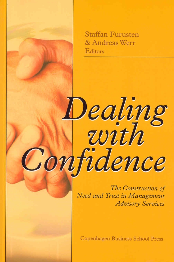 Dealing with Confidence - The Construction of Need and Trust in Management Advisory Services (e-bog) af Staffan Furusten