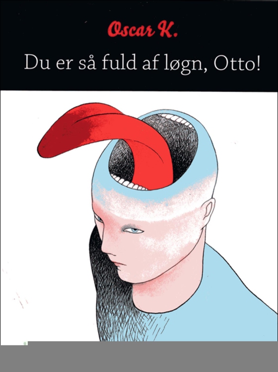 Du er så fuld af løgn, Otto! (e-bog) af Oscar K