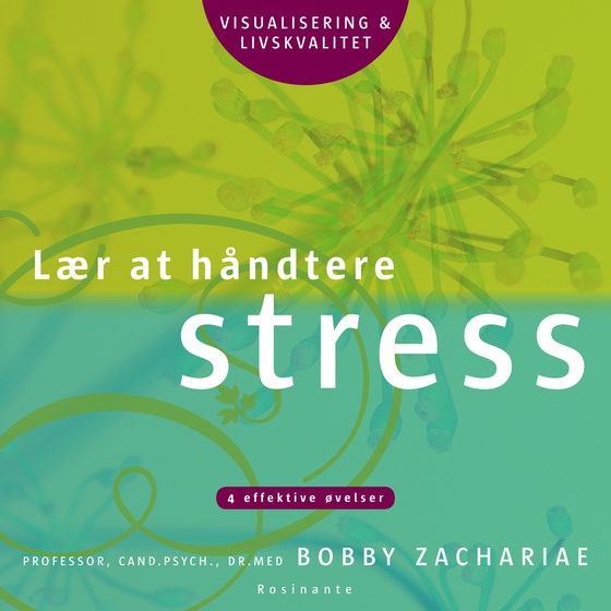 Lær at håndtere stress - 4 effektive øvelser (lydbog) af Bobby Zachariae