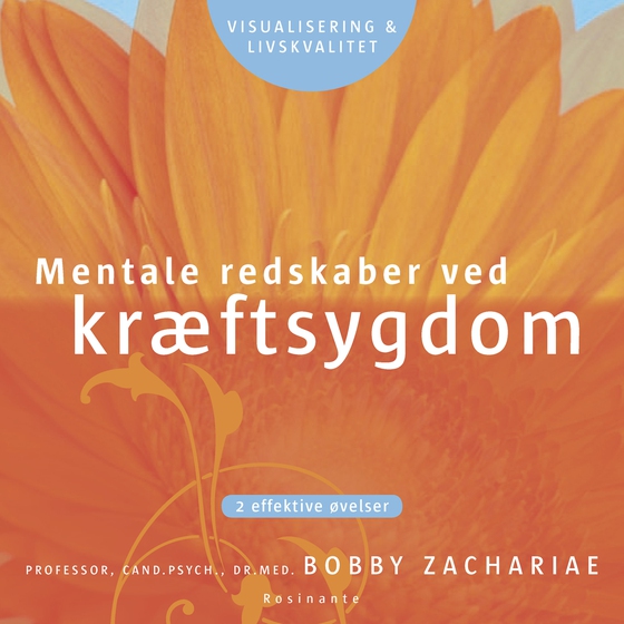Mentale redskaber ved kræftsygdom - 2 effektive øvelser (lydbog) af Bobby Zachariae