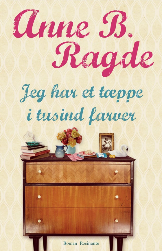 Jeg har et tæppe i tusind farver (e-bog) af Anne B. Ragde