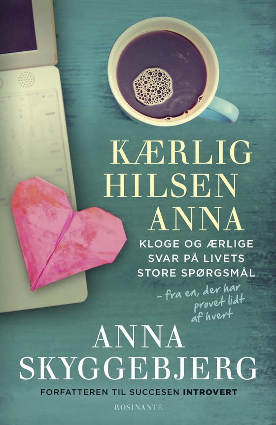 Kærlig hilsen Anna - Kloge og ærlige svar på livets store spørgsmål - fra en, der har prøvet lidt af hvert (e-bog) af Anna Skyggebjerg