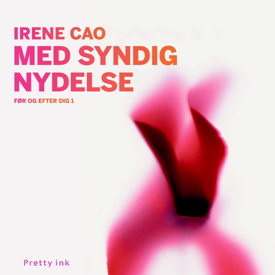 Med syndig nydelse - Før og efter dig 1 (lydbog) af Irene Cao