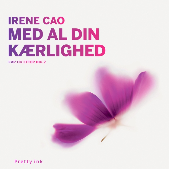 Med al din kærlighed - Før og efter dig 2 (lydbog) af Irene Cao