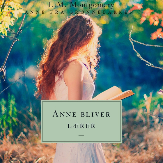 Anne bliver lærer. Anne fra Grønnebakken 2 - Anne fra Grønnebakken 2 (lydbog) af L.M. Montgomery