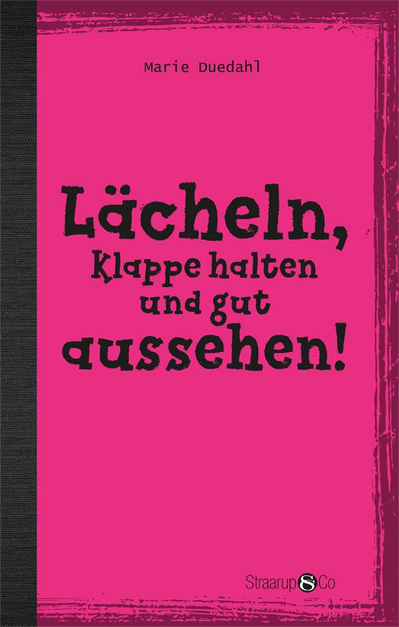 Lächeln, Klappe halten und gut aussehen! (e-bog) af Marie Duedahl