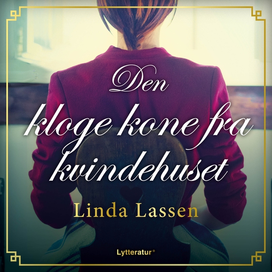 Den kloge kone fra kvindehuset (lydbog) af Linda Lassen