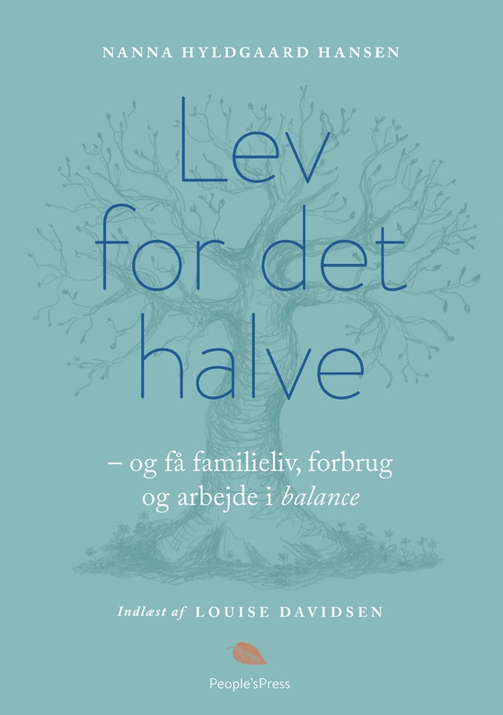 Lev for det halve - - og få familieliv, forbrug og arbejde i balance (lydbog) af Nanna Hyldgaard Hansen