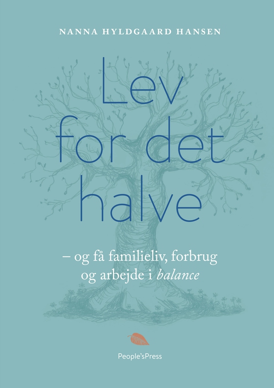 Lev for det halve - - og få familieliv, forbrug og arbejde i balance (e-bog) af Nanna Hyldgaard Hansen