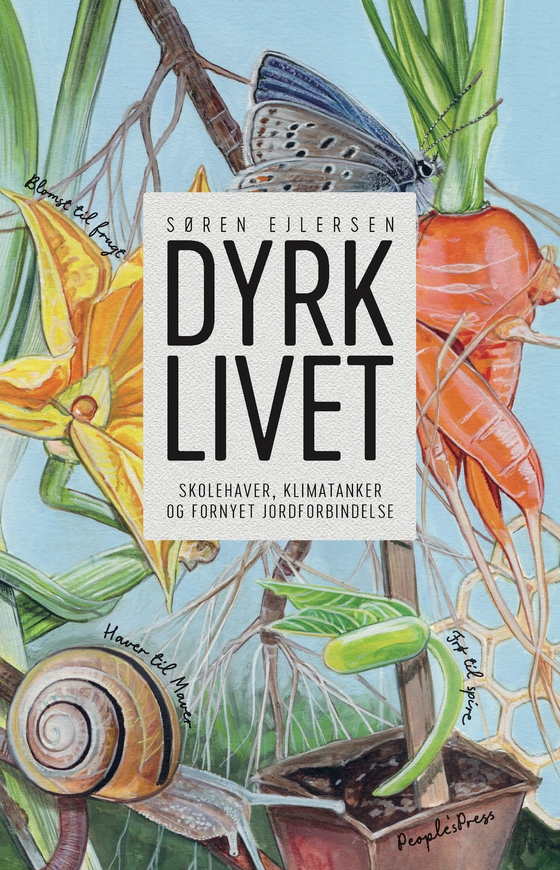 Dyrk livet - Skolehaver, klimatanker og fornyet jordforbindelse (e-bog) af Søren Ejlersen