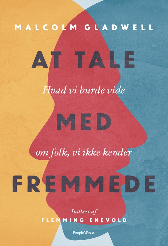 At tale med fremmede - Hvad vi burde vide om folk, vi ikke kender (lydbog) af Malcolm Gladwell