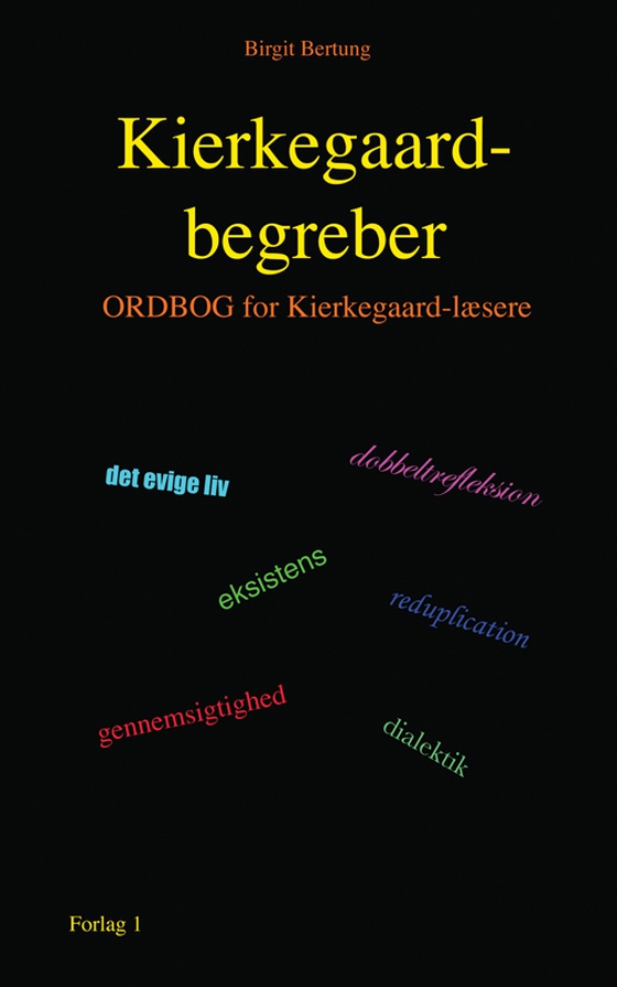 Kierkegaard-begreber - Ordbog for Kierkegaard-læsere (e-bog) af Birgit Bertung