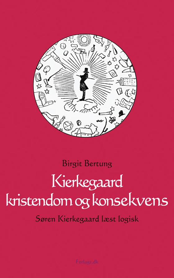 Kierkegaard kristendom og konsekvens - - Søren Kierkegaard læst logisk (e-bog) af Birgit Bertung