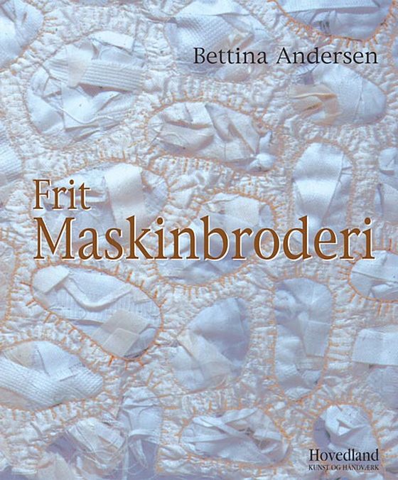 Frit maskinbroderi (e-bog) af Bettina Andersen