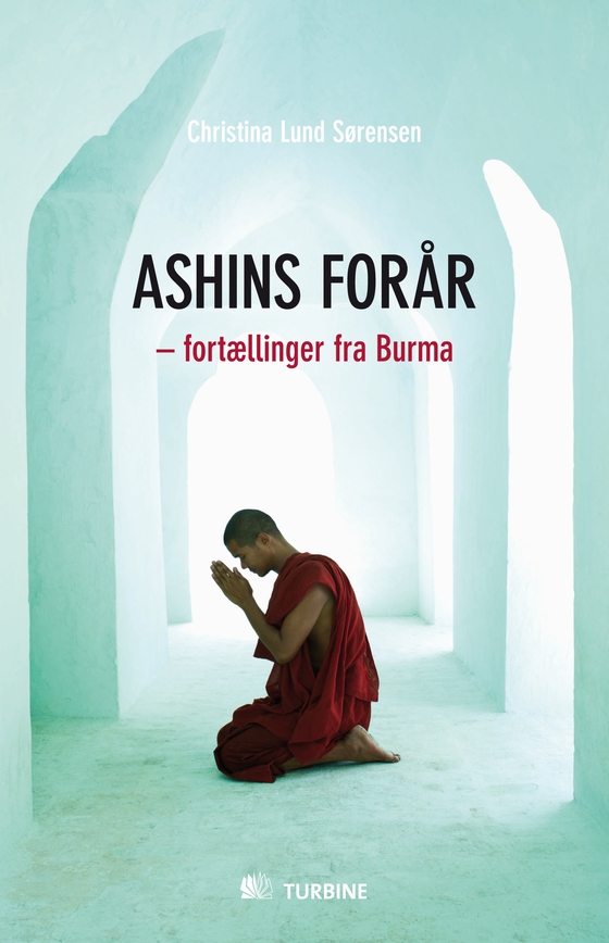 Ashins forår - - fortællinger fra Burma (e-bog) af Christina Lund Sørensen