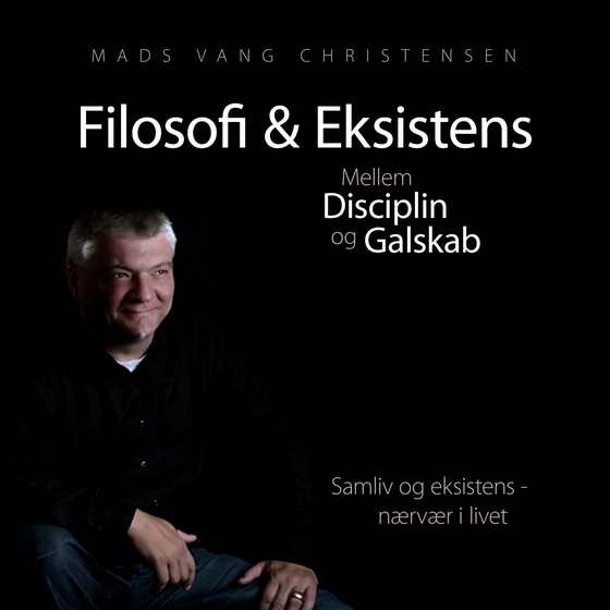 Filosofi & Eksistens - Mellem Disciplin og Galskab (e-bog) af Mads Vang Christensen