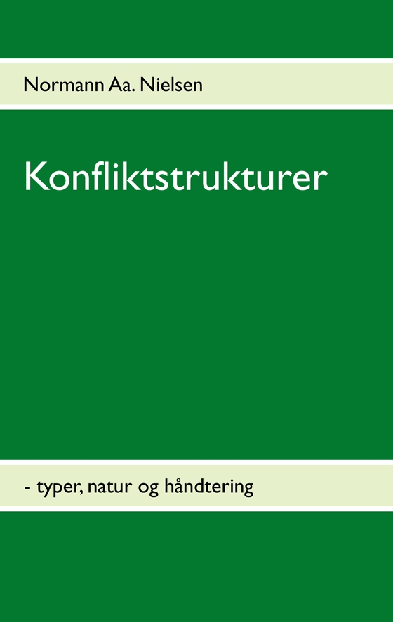 Konfliktstrukturer - Typer, natur og håndtering (e-bog) af Normann Aa. Nielsen