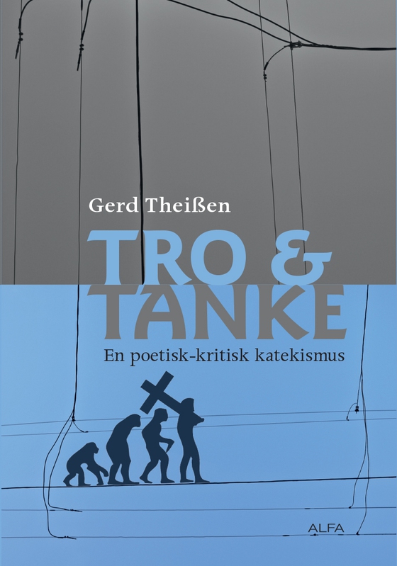 Tro & tanke - En poetisk-kritisk katekismus (e-bog) af Gerd Theißen