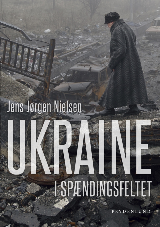 Ukraine - – i spændingsfeltet (e-bog) af Jens Jørgen Nielsen