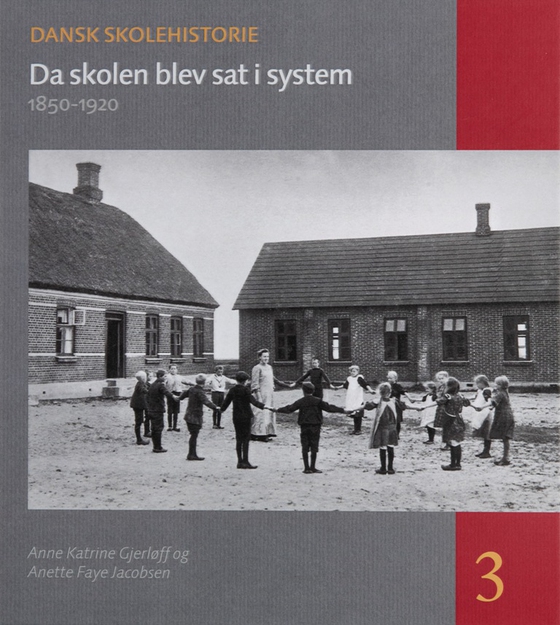 Da skolen blev sat i system - 1850-1920 (e-bog) af Anne Katrine Gjerløff