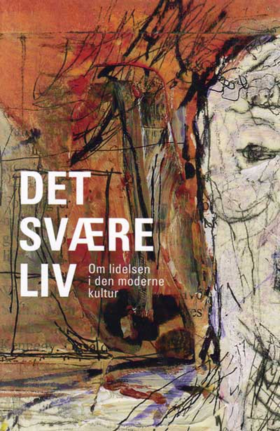 Det svære liv - Om lidelsen i den moderne kultur (e-bog) af n a