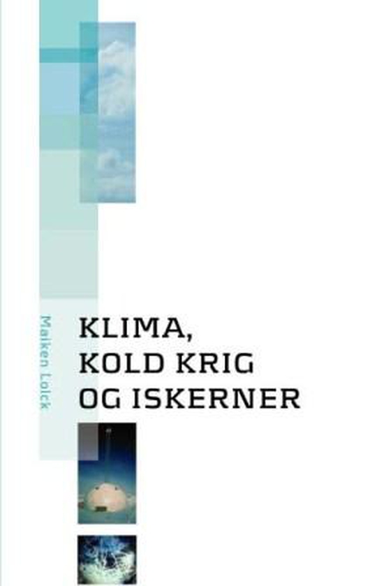 Klima, kold krig og iskerner (e-bog) af Maiken Lolck
