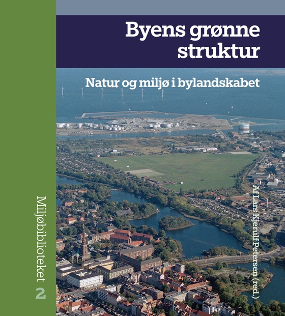 Byens grønne struktur - Natur og miljø i bylandskabet (e-bog) af n a