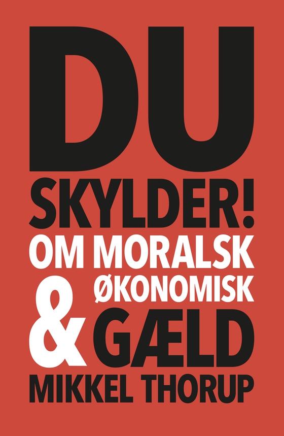 Du skylder - Om moralsk & økonomisk gæld (e-bog) af Mikkel Thorup