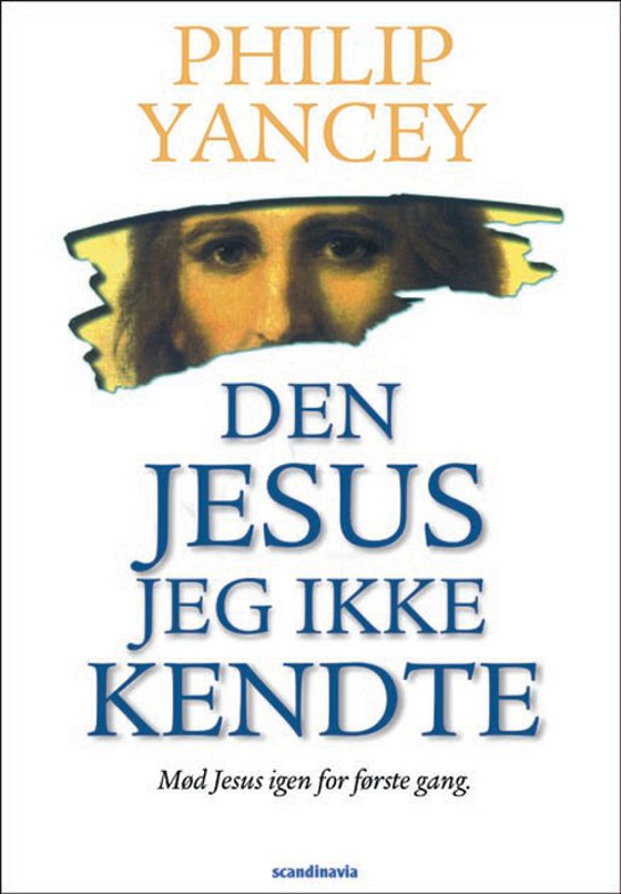 Den Jesus jeg ikke kendte - Mød Jesus igen for første gang (lydbog) af Philip Yancey