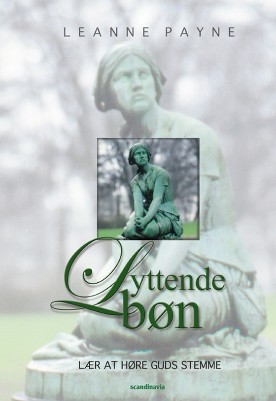 Lyttende Bøn - Lær at høre Guds stemme (e-bog) af Leanne Payne