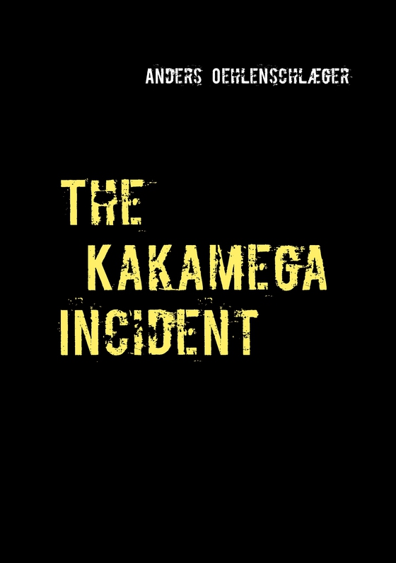 The Kakamega Incident (e-bog) af Anders Oehlenschlæger