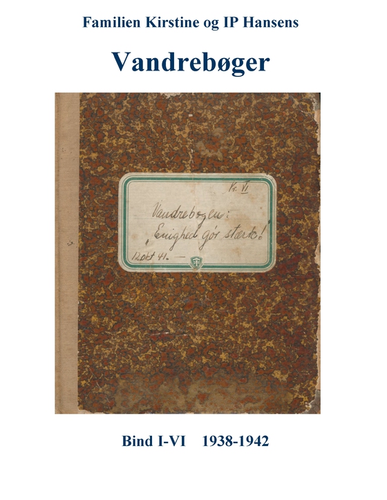 Familien Kirstine og IP Hansens Vandrebøger - Bind I-VI 1938-1942 (e-bog) af Ole Brun Madsen