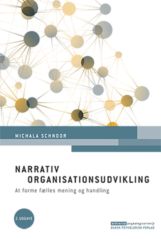 Narrativ organisationsudvikling, 2. udgave - At forme fælles mening og handling (e-bog) af Michala Schnoor