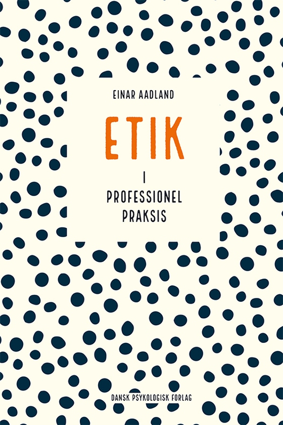 Etik i professionel praksis (e-bog) af Einar Aadland