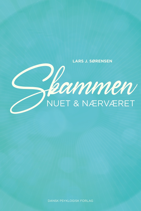 Skammen, nuet & nærværet (e-bog) af Lars L. Sørensen