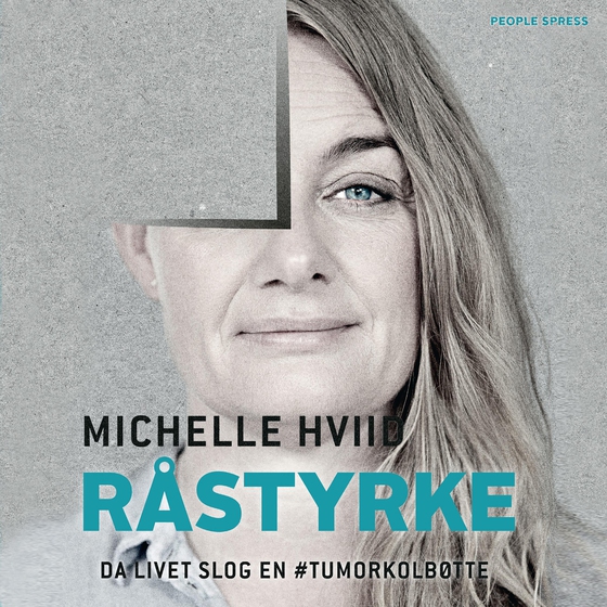 Råstyrke - Da livet slog en #Tumorkolbøtte (lydbog) af Michelle Hviid