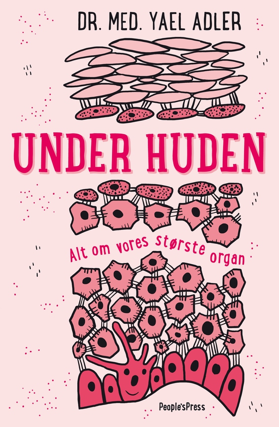 Under huden - Alt om vores største organ (e-bog) af Yael Adler