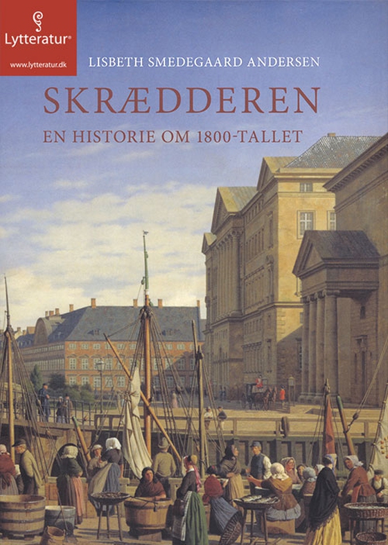 Skrædderen - - en historie om 1800-tallet (lydbog) af Lisbeth Smedegaard Andersen