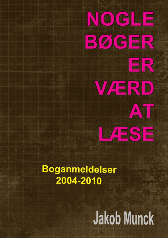 Nogle bøger er værd at læse - - anmeldelser af faglitteratur 2004-2010 (e-bog) af Jakob Munck