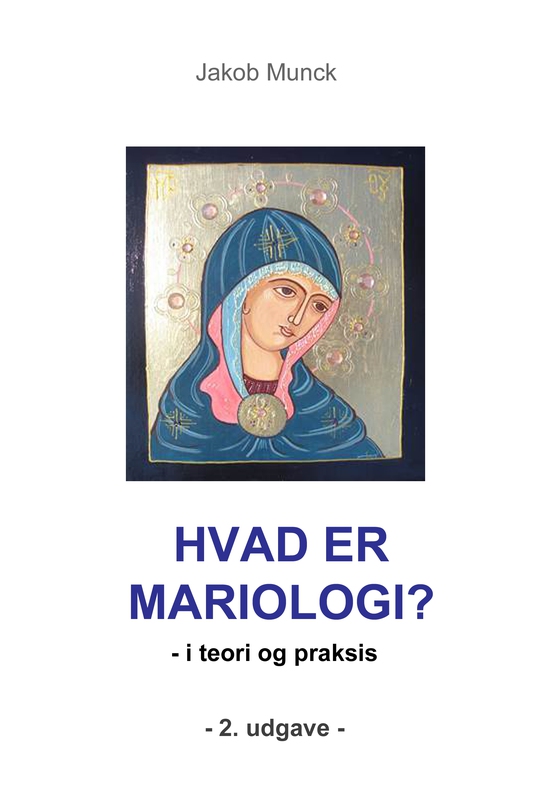 Hvad er mariologi? - - i teori og praksis (e-bog) af Jakob Munck